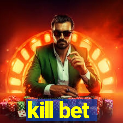 kill bet
